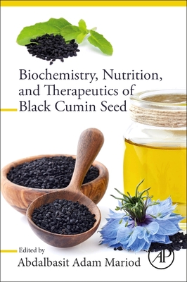 Biochemistry, Nutrition, and Therapeutics of Black Cumin Seed - Mariod, Abdalbasit Adam (Editor)