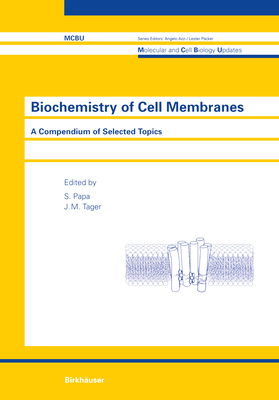 Biochemistry of Cell Membranes: A Compendium of Selected Topics - Papa, S (Editor), and Changeux, J P, and Tager, J M (Editor)