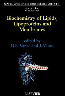 Biochemistry of Lipids, Lipoproteins, and Membranes - Vance, Dennis E