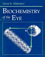 Biochemistry of the Eye - Whikehart, David R