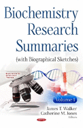 Biochemistry Research Summaries (with Biographical Sketches): Volume 1