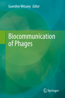 Biocommunication of Phages - Witzany, Guenther (Editor)