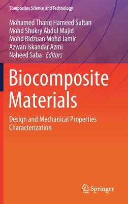 Biocomposite Materials: Design and Mechanical Properties Characterization - Hameed Sultan, Mohamed Thariq (Editor), and Majid, Mohd Shukry Abdul (Editor), and Jamir, Mohd Ridzuan Mohd (Editor)