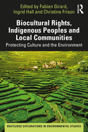Biocultural Rights, Indigenous Peoples and Local Communities: Protecting Culture and the Environment