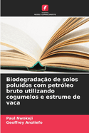 Biodegrada??o de solos polu?dos com petr?leo bruto utilizando cogumelos e estrume de vaca