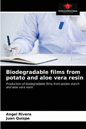 Biodegradable films from potato and aloe vera resin