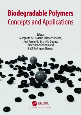 Biodegradable Polymers: Concepts and Applications - Salazar, Margarita del Rosario (Editor), and Solanilla Duque, Jose Fernando (Editor), and Saenz-Galindo, Aide (Editor)