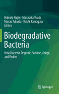 Biodegradative Bacteria: How Bacteria Degrade, Survive, Adapt, and Evolve