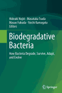 Biodegradative Bacteria: How Bacteria Degrade, Survive, Adapt, and Evolve