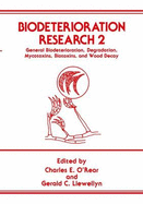 Biodeterioration Research: General Biodeterioration, Degradation, Mycotoxins, Biotoxins, and Wood Decay