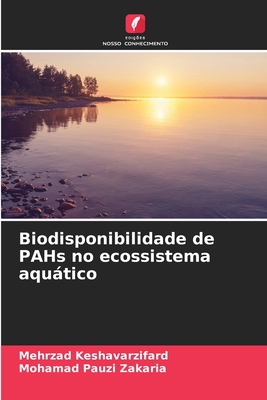 Biodisponibilidade de PAHs no ecossistema aqutico - Keshavarzifard, Mehrzad, and Zakaria, Mohamad Pauzi