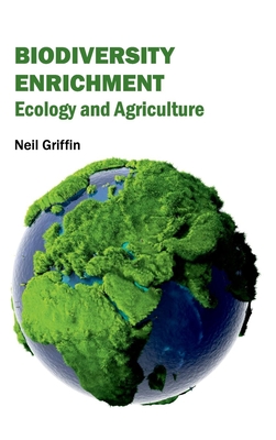 Biodiversity Enrichment: Ecology and Agriculture - Griffin, Neil (Editor)