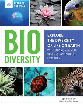 Biodiversity: Explore the Diversity of Life on Earth with Environmental Science Activities for Kids - Perdew, Laura