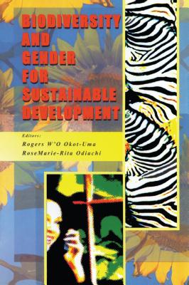 Biodiversity Gender Sust Devel - Nagarajan, Vijaya, Ms., Ph.D., and Okot-Uma, Rogers W'o, and Odiachi, Rosemarie-Rita (Editor)