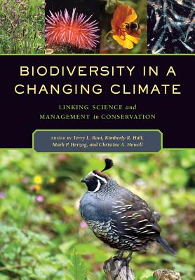 Biodiversity in a Changing Climate: Linking Science and Management in Conservation - Root, Terry Louise (Editor), and Hall, Kimberly R. (Editor), and Herzog, Mark P. (Editor)