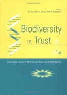 Biodiversity in Trust: Conservation and Use of Plant Genetic Resources in Cgiar Centres