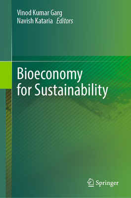 Bioeconomy for Sustainability - Garg, Vinod Kumar (Editor), and Kataria, Navish (Editor)