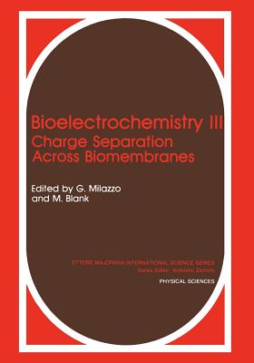 Bioelectrochemistry III: Charge Separation Across Biomembranes - Blank, Martin (Editor), and Milazzo, Giulio (Editor)