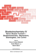 Bioelectrochemistry IV: Nerve Muscle Function-Bioelectrochemistry, Mechanisms, Bioenergetics and Control