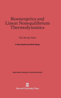 Bioenergetics and Linear Nonequilibrium Thermodynamics: The Steady State - Caplan, S Roy, and Essig, Alvin