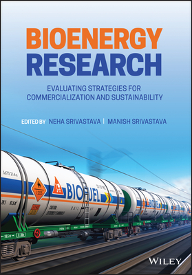 Bioenergy Research: Evaluating Strategies for Commercialization and Sustainability - Srivastava, Neha (Editor), and Srivastava, Manish (Editor)