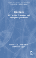 Bioethics: 50 Puzzles, Problems, and Thought Experiments