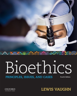 Bioethics: Principles, Issues, and Cases - Vaughn, Lewis