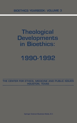 Bioethics Yearbook: Volume 3 - Theological Developments in Bioethics: 1990-1992 - Center, F, and Lustig, B a (Editor), and Brody, B a (Editor)