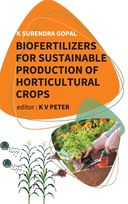 Biofertilizers For Sustainable Production Of Horticultural Crops - Gopal, K