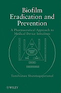 Biofilm Eradication and Prevention: A Pharmaceutical Approach to Medical Device Infections