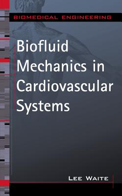 Biofluid Mechanics in Cardiovascular Systems - Waite, Lee