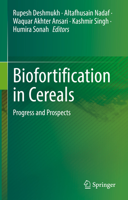 Biofortification in Cereals: Progress and Prospects - Deshmukh, Rupesh (Editor), and Nadaf, Altafhusain (Editor), and Ansari, Waquar Akhter (Editor)