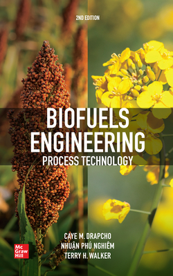 Biofuels Engineering Process Technology, Second Edition - Drapcho, Caye, and Nhuan, Nghiem Phu, and Walker, Terry