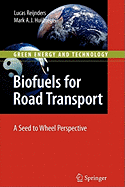 Biofuels for Road Transport: A Seed to Wheel Perspective