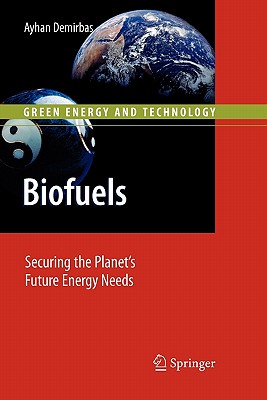 Biofuels: Securing the Planet's Future Energy Needs - Demirbas, Ayhan