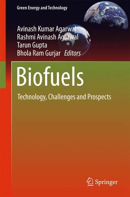 Biofuels: Technology, Challenges and Prospects - Agarwal, Avinash Kumar (Editor), and Agarwal, Rashmi Avinash (Editor), and Gupta, Tarun (Editor)