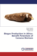 Biogas Production in Africa: Benefit Potentials of Cassava Biomass