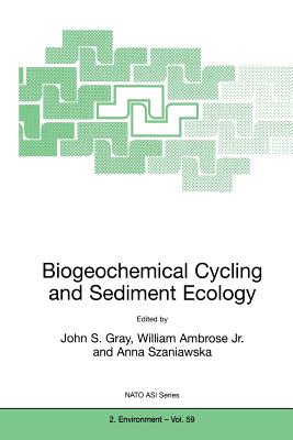 Biogeochemical Cycling and Sediment Ecology - Gray, J, Dr. (Editor), and Ambrose Jr, William (Editor), and Szaniawska, Anna (Editor)