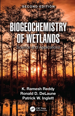 Biogeochemistry of Wetlands: Science and Applications - Reddy, K Ramesh, and Delaune, Ronald D, and Inglett, Patrick W