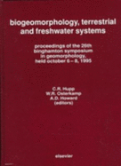 Biogeomorphology, Terrestrial and Freshwater Systems - Hupp, C.R. (Editor), and Osterkamp, W.R. (Editor), and Howard, A.D. (Editor)