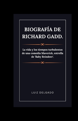 Biograf?a de Richard Gadd.: La vida y los tiempos turbulentos de una comedia Maverick, estrella de 'Baby Reindeer'. - Delgado, Luiz