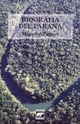 Biografia del Parana - Albornoz, Miguel