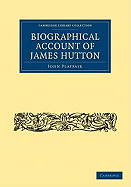 Biographical Account of James Hutton, M.D. F.R.S. Ed.