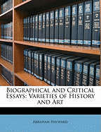 Biographical and Critical Essays: Varieties of History and Art