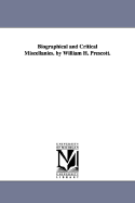 Biographical and Critical Miscellanies. by William H. Prescott. - Prescott, William Hickling