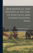 Biographical and Historical Record of Ringgold and Union Counties, Iowa; 1