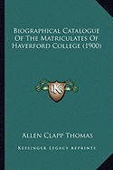 Biographical Catalogue Of The Matriculates Of Haverford College (1900)