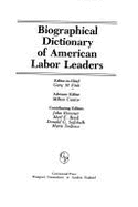 Biographical Dictionary of American Labor Leaders - Fink, Gary M. (Editor), and Cantor, Milton (Editor)