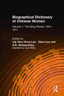 Biographical Dictionary of Chinese Women: v. 1: The Qing Period, 1644-1911