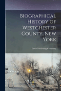 Biographical History of Westchester County, New York